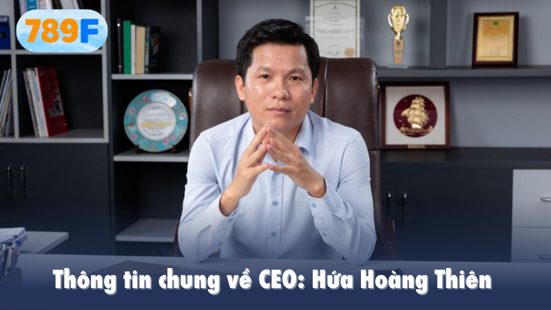 Thông tin chung về CEO: Hứa Hoàng Thiên