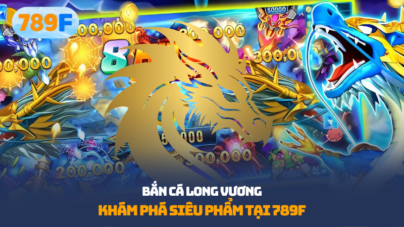 Bắn cá long vương