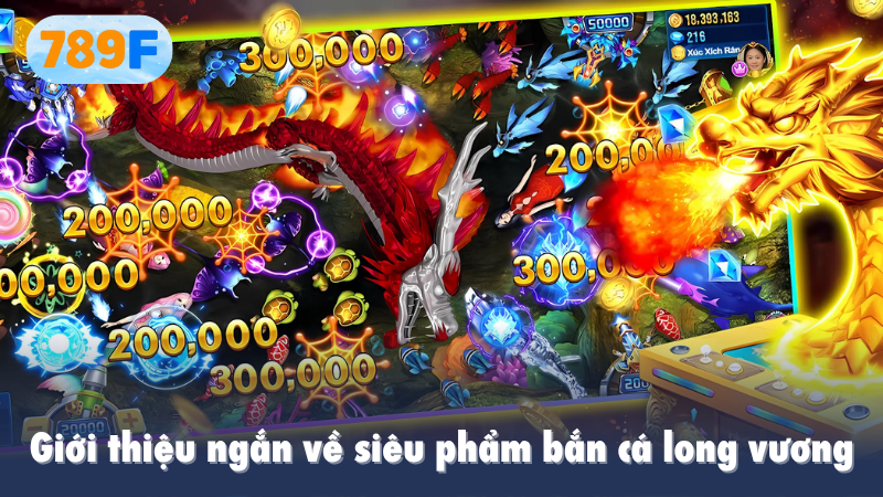 Giới thiệu ngắn về siêu phẩm bắn cá long vương