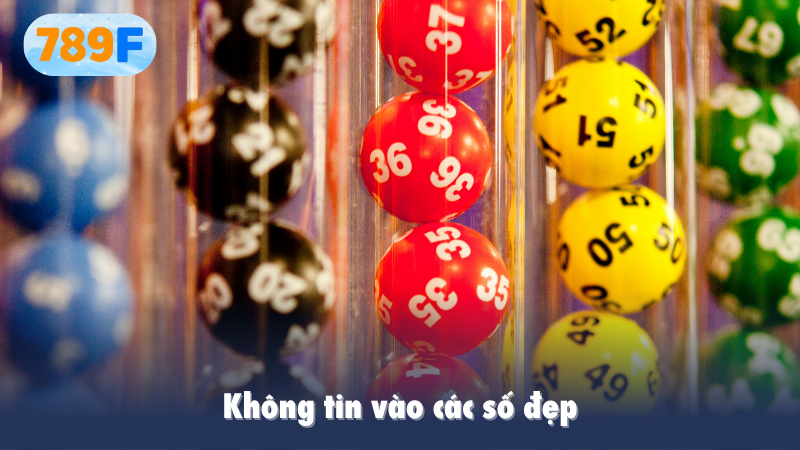 Không tin vào các số đẹp