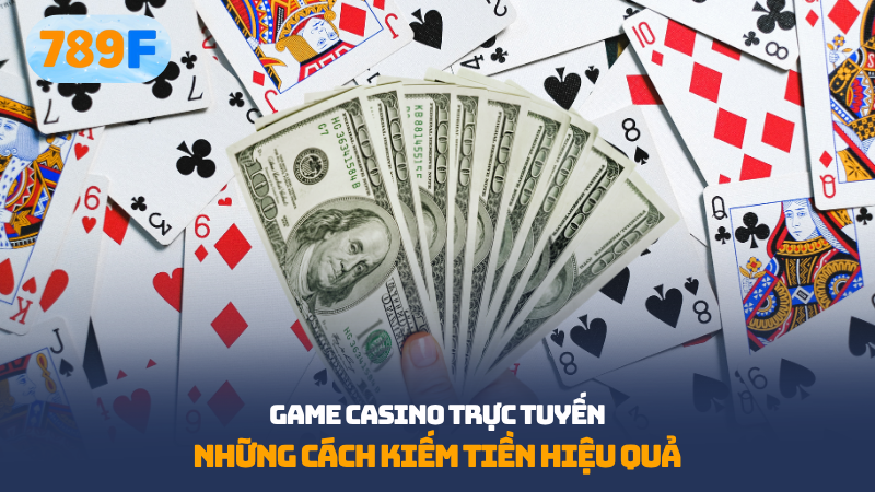 Cách kiếm tiền casino online