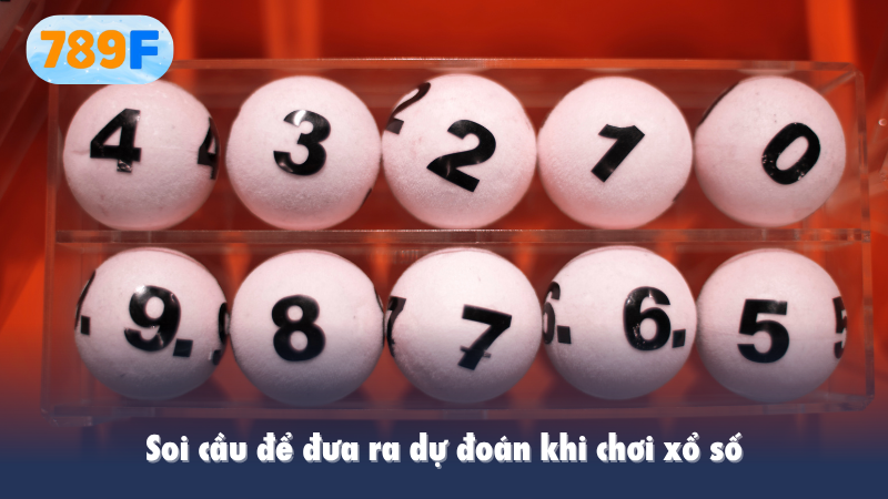 Soi cầu để đưa ra dự đoán khi chơi xổ số